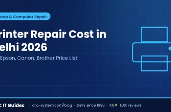 Printer repair cost in Delhi 2026 — HP, Epson, Canon and Brother printer service price list from CNC West Patel Nagar