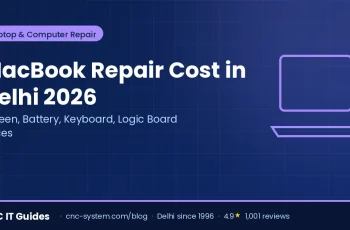 MacBook repair cost in Delhi 2026 — screen, battery, keyboard and logic board prices for MacBook Air and Pro from CNC West Patel Nagar