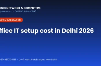 Office IT setup cost Delhi 2026 — workstations, cabling, network and UPS budget guide by CNC