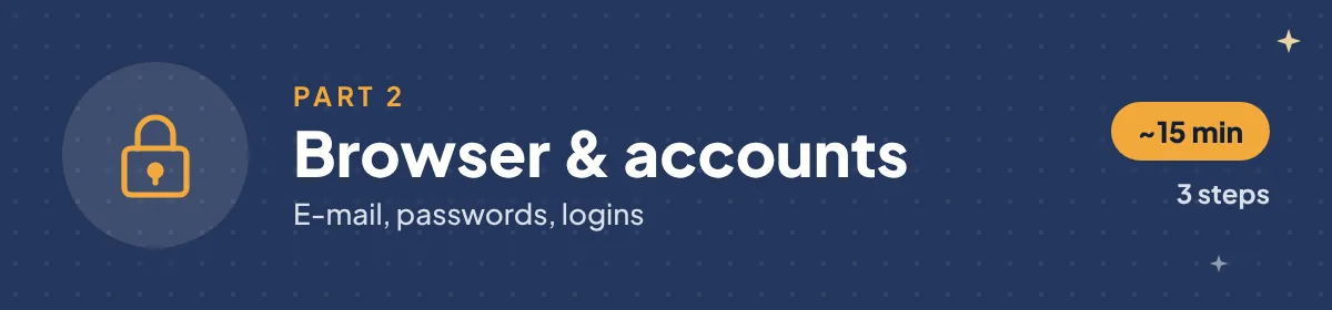 Part 2: browser and accounts, about 15 minutes, 3 steps